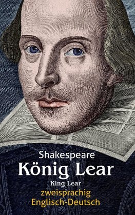 König Lear. Shakespeare. Zweisprachig: Englisch-Deutsch / King Lear