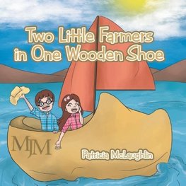 Two Little Farmers in One Wooden Shoe