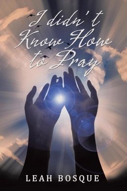 I didn't Know How to Pray