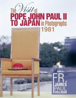 Colligan, J: Visit of Pope John Paul II to Japan in Photogra