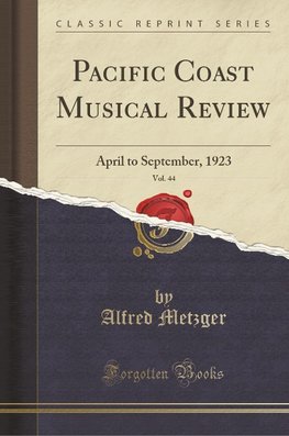 Metzger, A: Pacific Coast Musical Review, Vol. 44