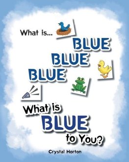 What Is Blue Blue Blue-What is Blue To You