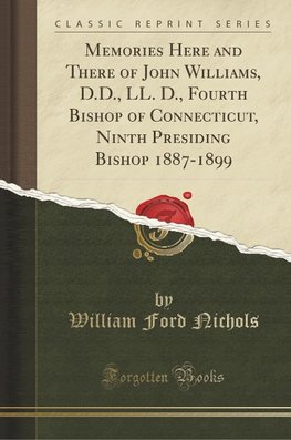 Nichols, W: Memories Here and There of John Williams, D.D.,