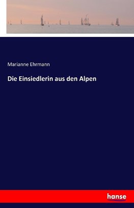 Die Einsiedlerin aus den Alpen