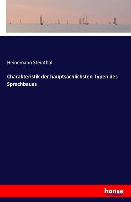 Charakteristik der hauptsächlichsten Typen des Sprachbaues