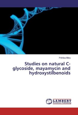 Studies on natural C-glycoside, mayamycin and hydroxystilbenoids