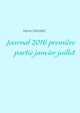 Journal 2016 première partie janvier juillet