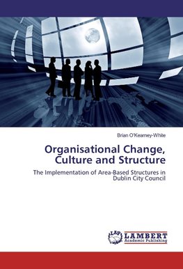 Organisational Change, Culture and Structure