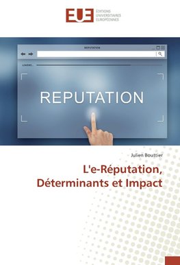 L'e-Réputation, Déterminants et Impact