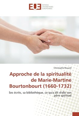 Approche de la spiritualité de Marie-Martine Bourtonbourt (1660-1732)