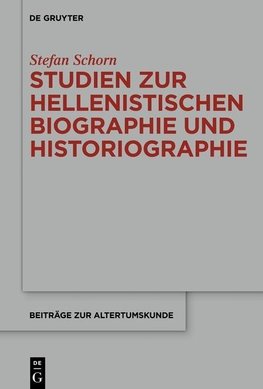 Studien zur hellenistischen Biographie und Historiographie