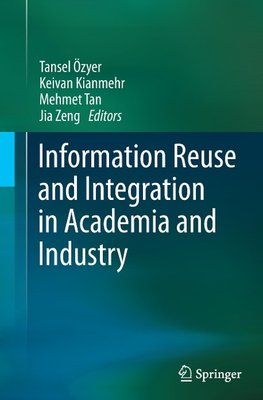 Information Reuse and Integration in Academia and Industry