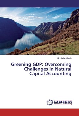 Greening GDP: Overcoming Challenges in Natural Capital Accounting