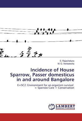 Incidence of House Sparrow, Passer domesticus in and around Bangalore