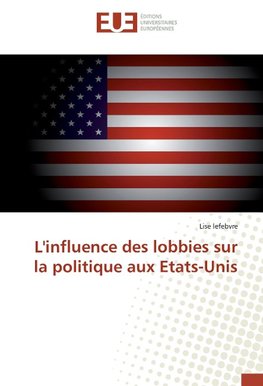 L'influence des lobbies sur la politique aux Etats-Unis