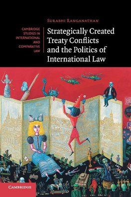 Strategically Created Treaty Conflicts and the Politics of International Law