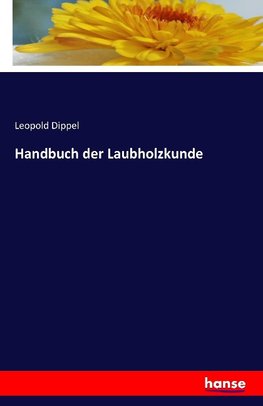 Handbuch der Laubholzkunde