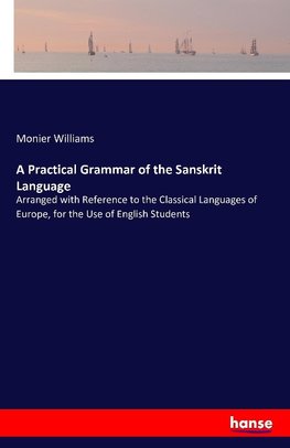 A Practical Grammar of the Sanskrit Language