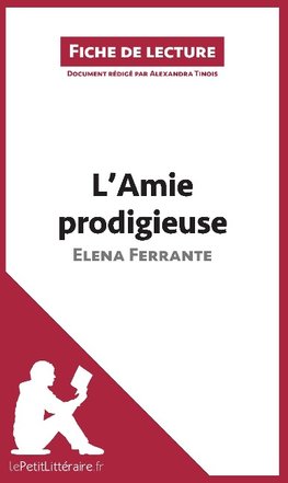 Analyse : L'Amie prodigieuse d'Elena Ferrante  (analyse complète de l'oeuvre et résumé)