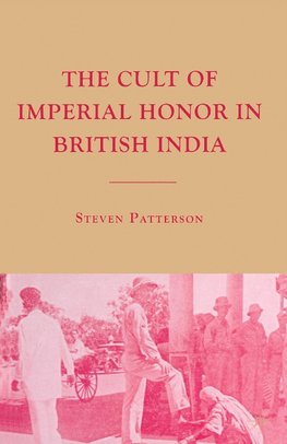 The Cult of Imperial Honor in British India