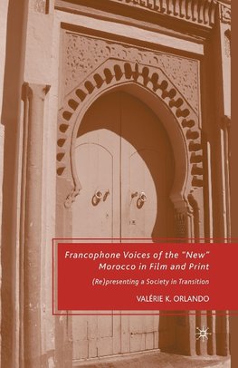 Francophone Voices of the "New" Morocco in Film and Print