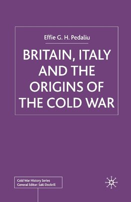 Britain, Italy and the Origins of the Cold War