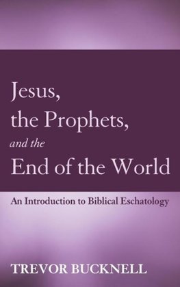 Jesus, the Prophets, and the End of the World