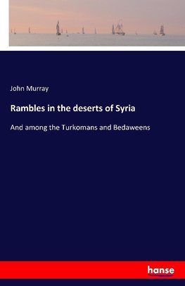 Rambles in the deserts of Syria