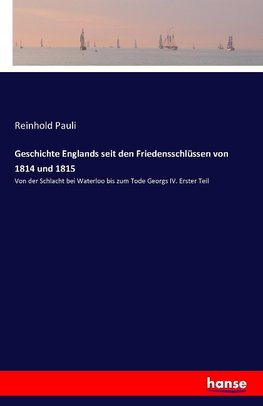 Geschichte Englands seit den Friedensschlüssen von 1814 und 1815