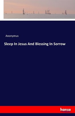 Sleep In Jesus And Blessing In Sorrow