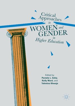 Critical Approaches to Women and Gender in Higher Education