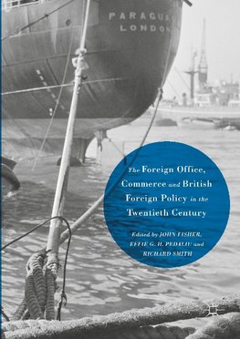 The Foreign Office, Commerce and British Foreign Policy in the Twentieth Century