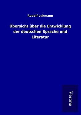 Übersicht über die Entwicklung der deutschen Sprache und Literatur