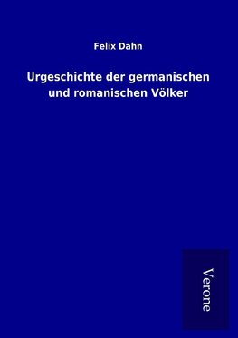 Urgeschichte der germanischen und romanischen Völker