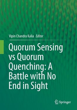 Quorum Sensing vs Quorum Quenching: A Battle with No End in Sight