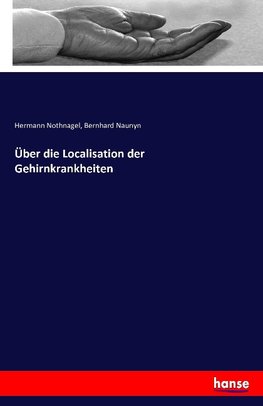 Über die Localisation der Gehirnkrankheiten