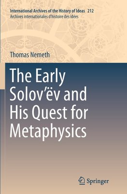 The Early Solov'ëv and His Quest for Metaphysics