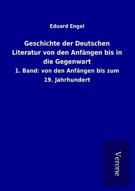 Geschichte der Deutschen Literatur von den Anfängen bis in die Gegenwart