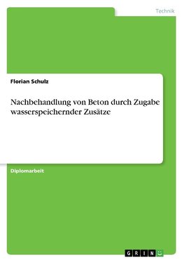 Nachbehandlung von Beton durch Zugabe wasserspeichernder Zusätze