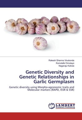 Genetic Diversity and Genetic Relationships in Garlic Germplasm