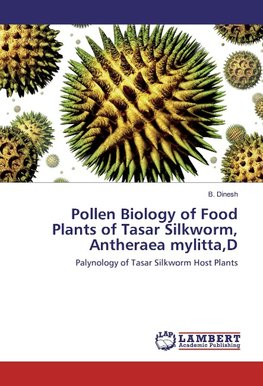 Pollen Biology of Food Plants of Tasar Silkworm, Antheraea mylitta,D