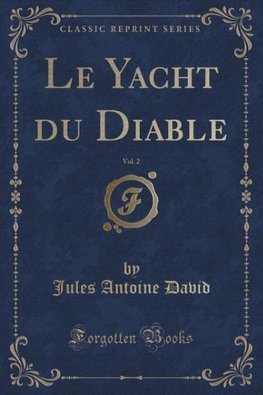 David, J: Yacht du Diable, Vol. 2 (Classic Reprint)