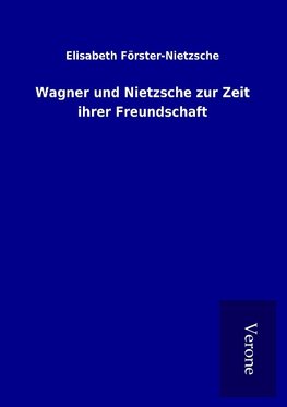 Wagner und Nietzsche zur Zeit ihrer Freundschaft