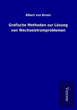 Grafische Methoden zur Lösung von Wechselstromproblemen