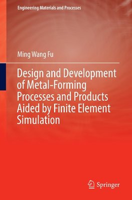 Design and Development of Metal-Forming Processes and Products Aided by Finite Element Simulation