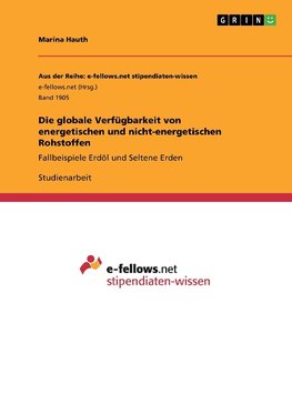 Die globale Verfügbarkeit von energetischen und nicht-energetischen Rohstoffen