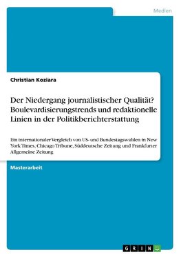 Der Niedergang journalistischer Qualität? Boulevardisierungstrends und redaktionelle Linien in der Politikberichterstattung