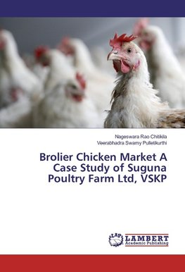 Brolier Chicken Market A Case Study of Suguna Poultry Farm Ltd, VSKP