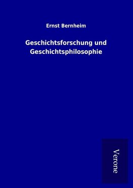 Geschichtsforschung und Geschichtsphilosophie