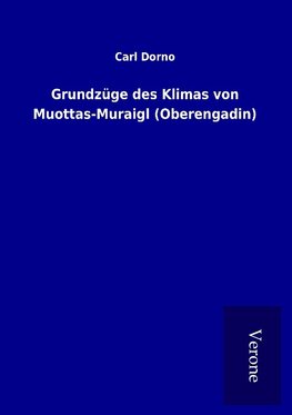 Grundzüge des Klimas von Muottas-Muraigl (Oberengadin)